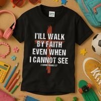 I Will Walk By Faith Even When I Cannot See Christian Jesus Kids T-Shirt thumb 3