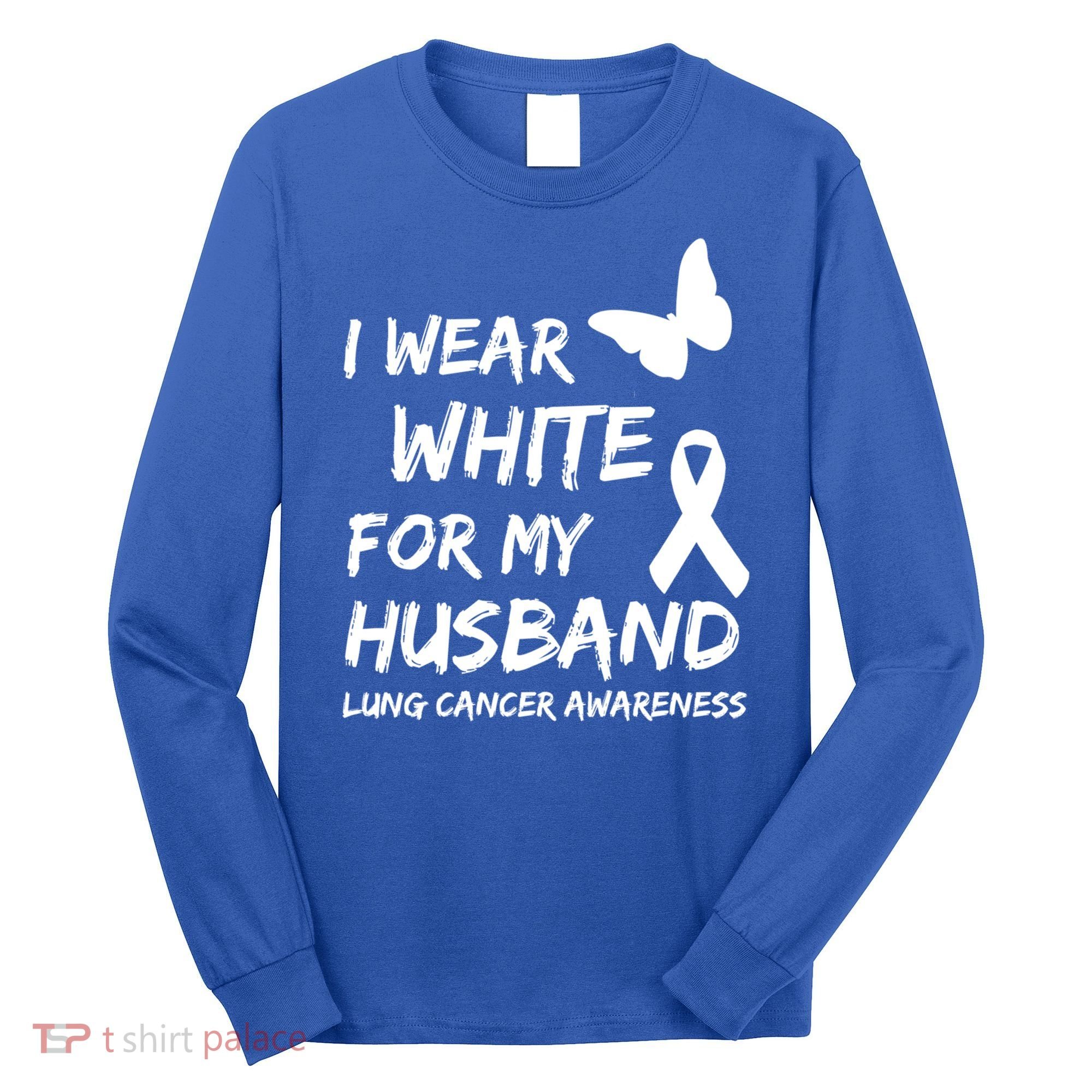 I Wear White For My Husband Lung Cancer Awareness Ribbon Meaningful Gift Long Sleeve Shirt