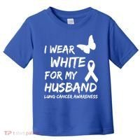 I Wear White For My Husband Lung Cancer Awareness Ribbon Meaningful Gift Toddler T-Shirt thumb 0
