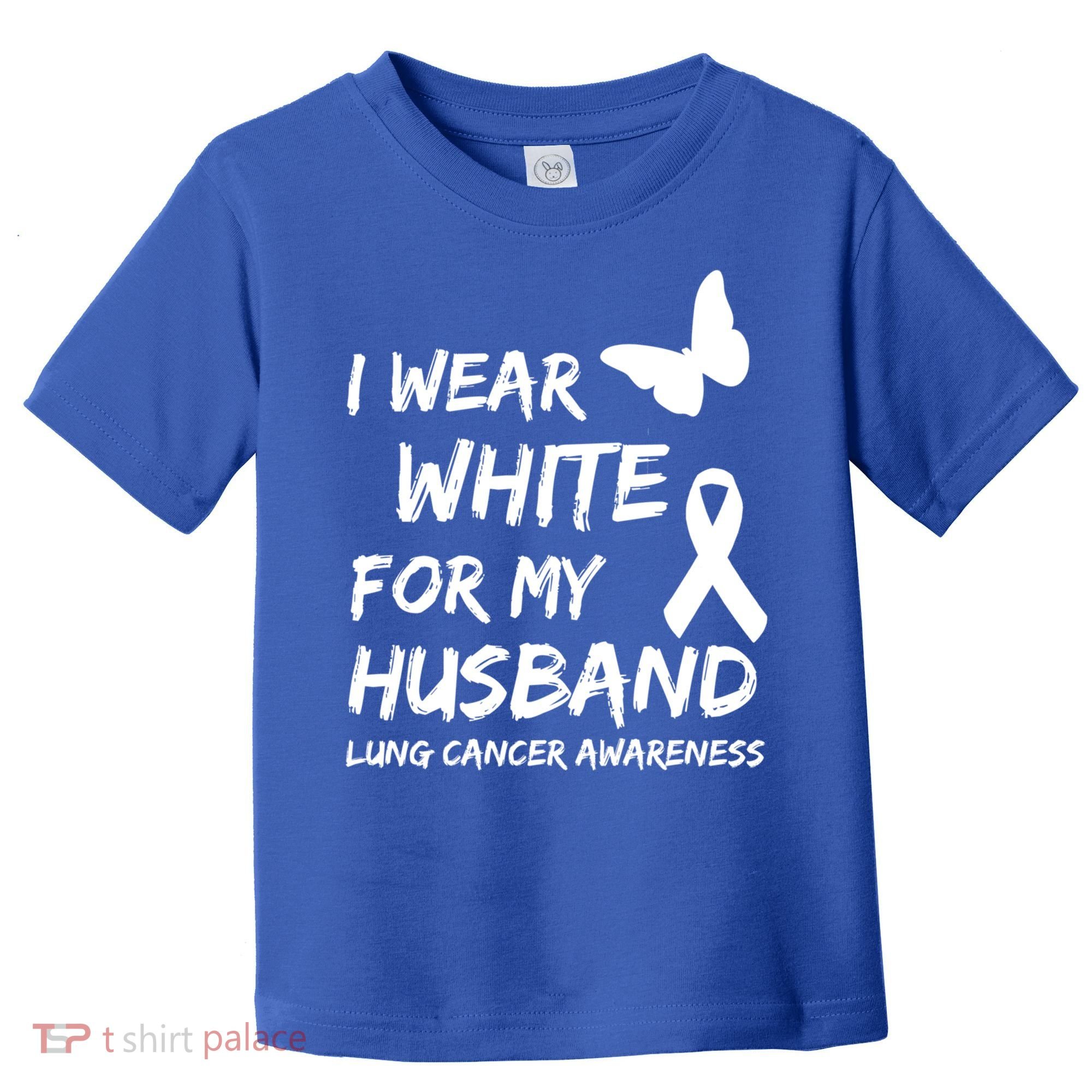 I Wear White For My Husband Lung Cancer Awareness Ribbon Meaningful Gift Toddler T-Shirt