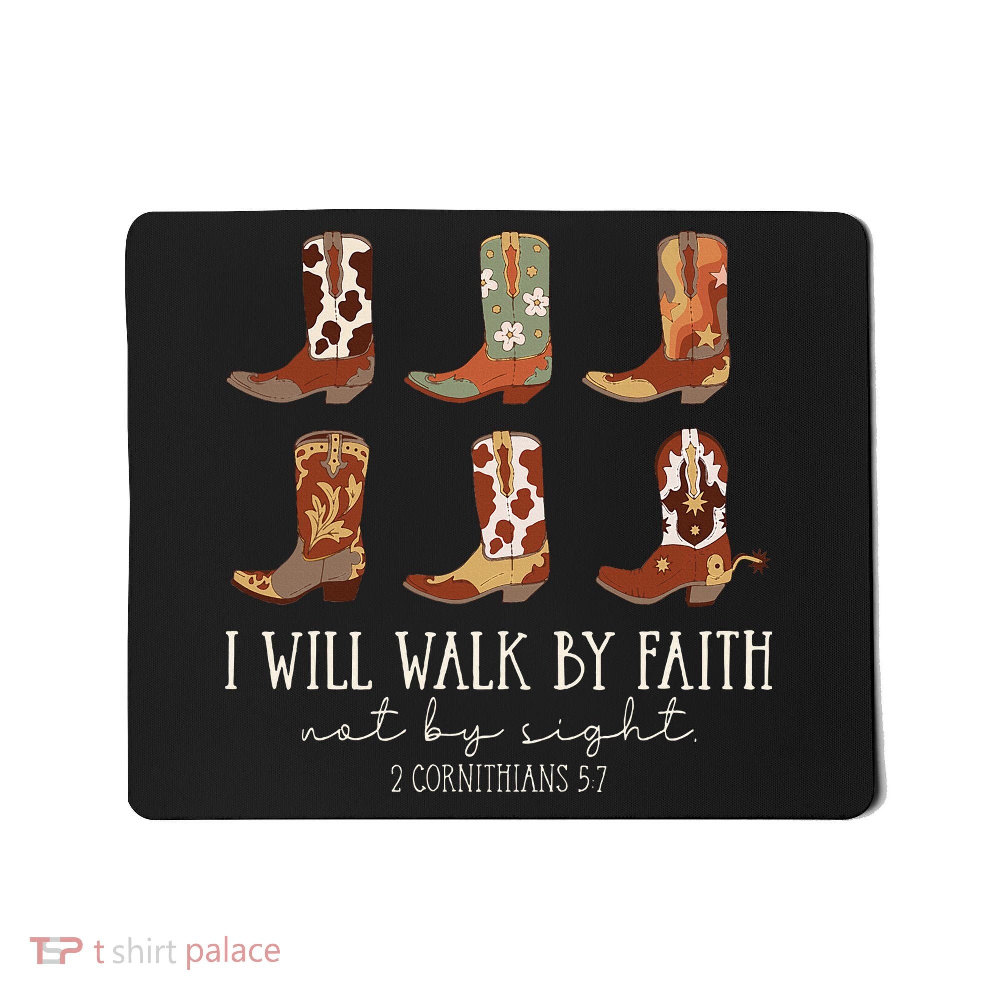 I Will Walk By Faith Not By Sight Cowboy Boots Jesus Christ Mousepad