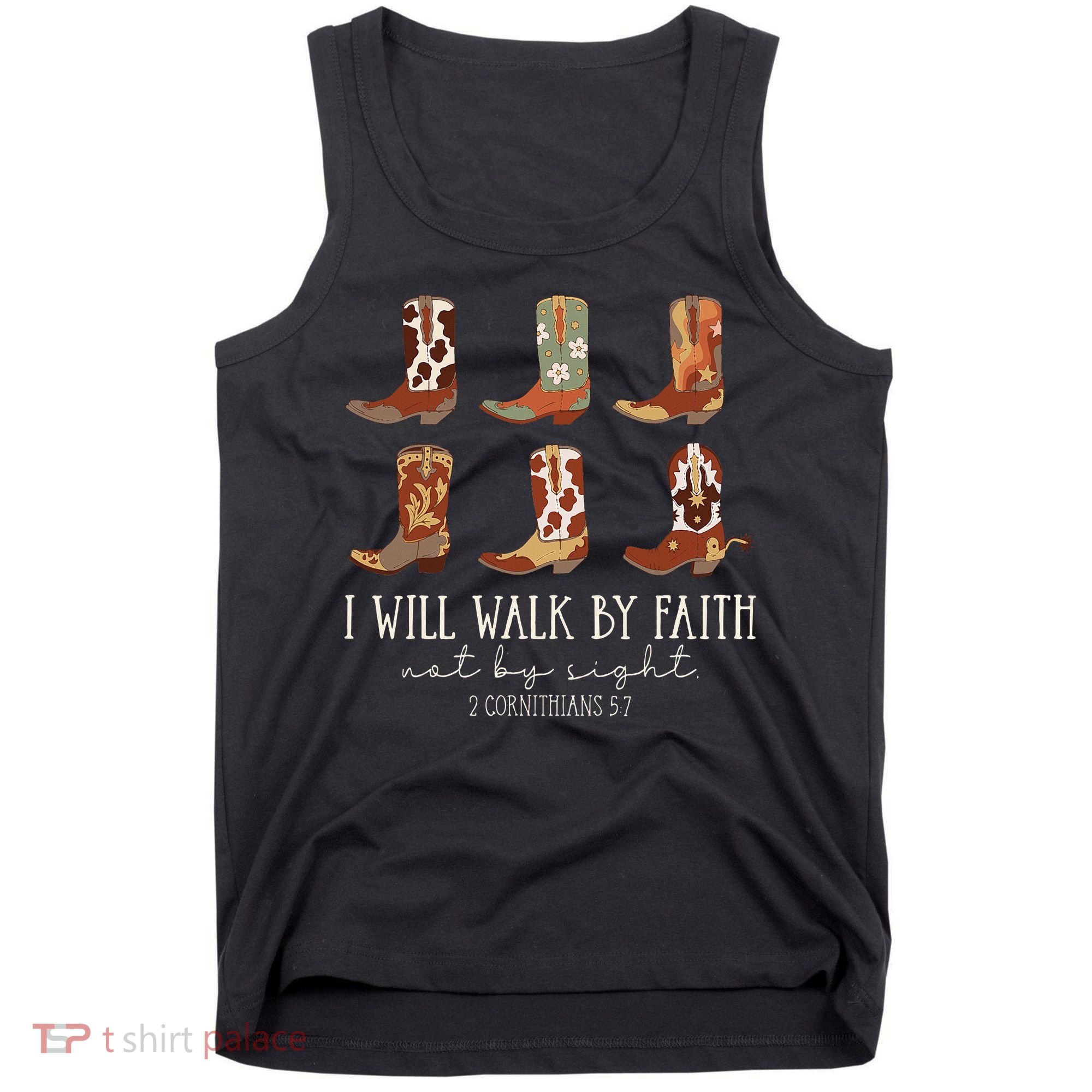 I Will Walk By Faith Not By Sight Cowboy Boots Jesus Christ Tank Top