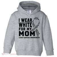 I Wear White For My Mom Lung Cancer Awareness Month Toddler Hoodie thumb 0
