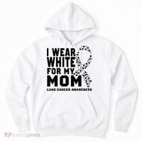 I Wear White For My Mom Lung Cancer Awareness Month Hoodie thumb 0