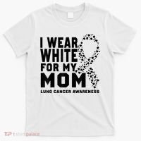 I Wear White For My Mom Lung Cancer Awareness Month T-Shirt thumb 0