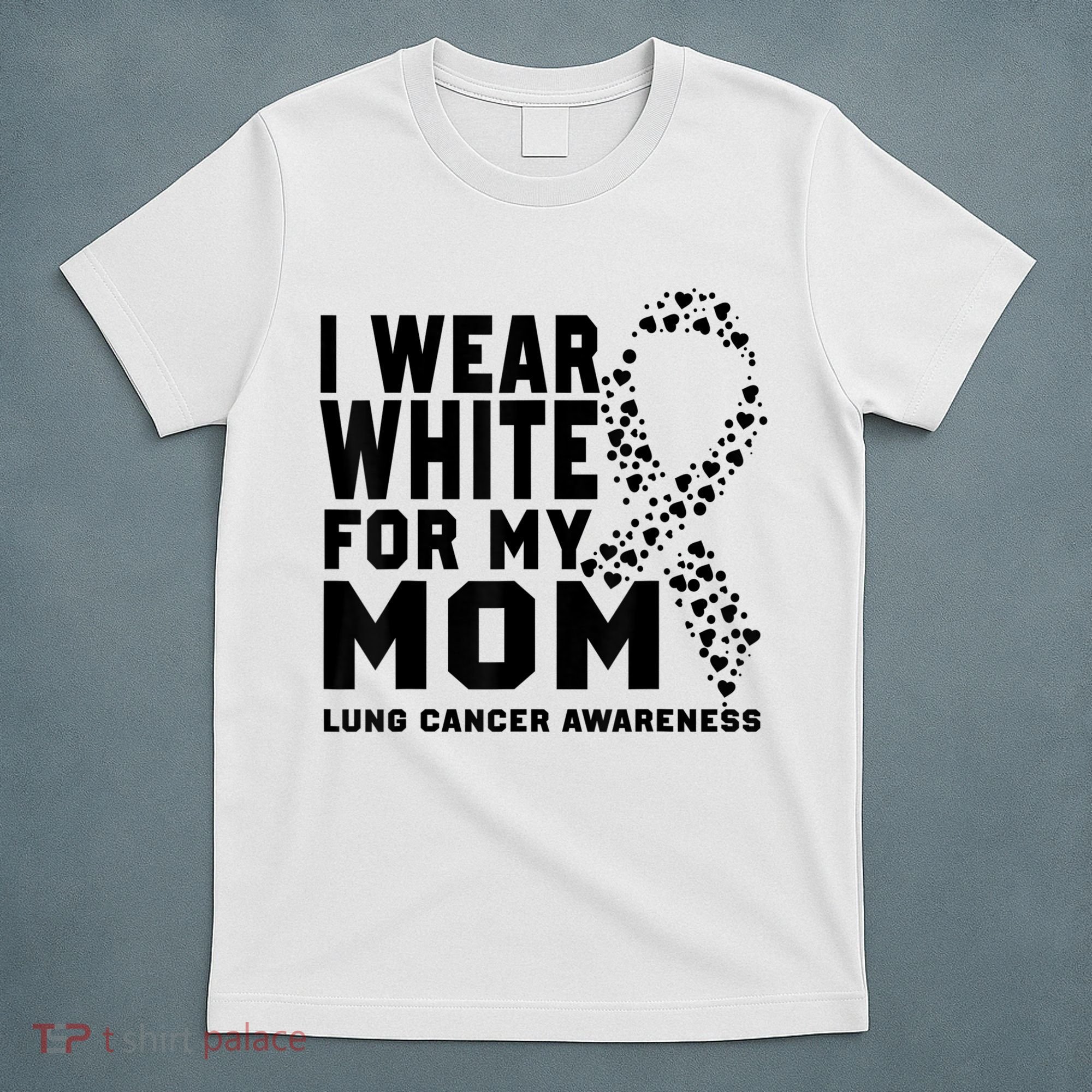 I Wear White For My Mom Lung Cancer Awareness Month T-Shirt
