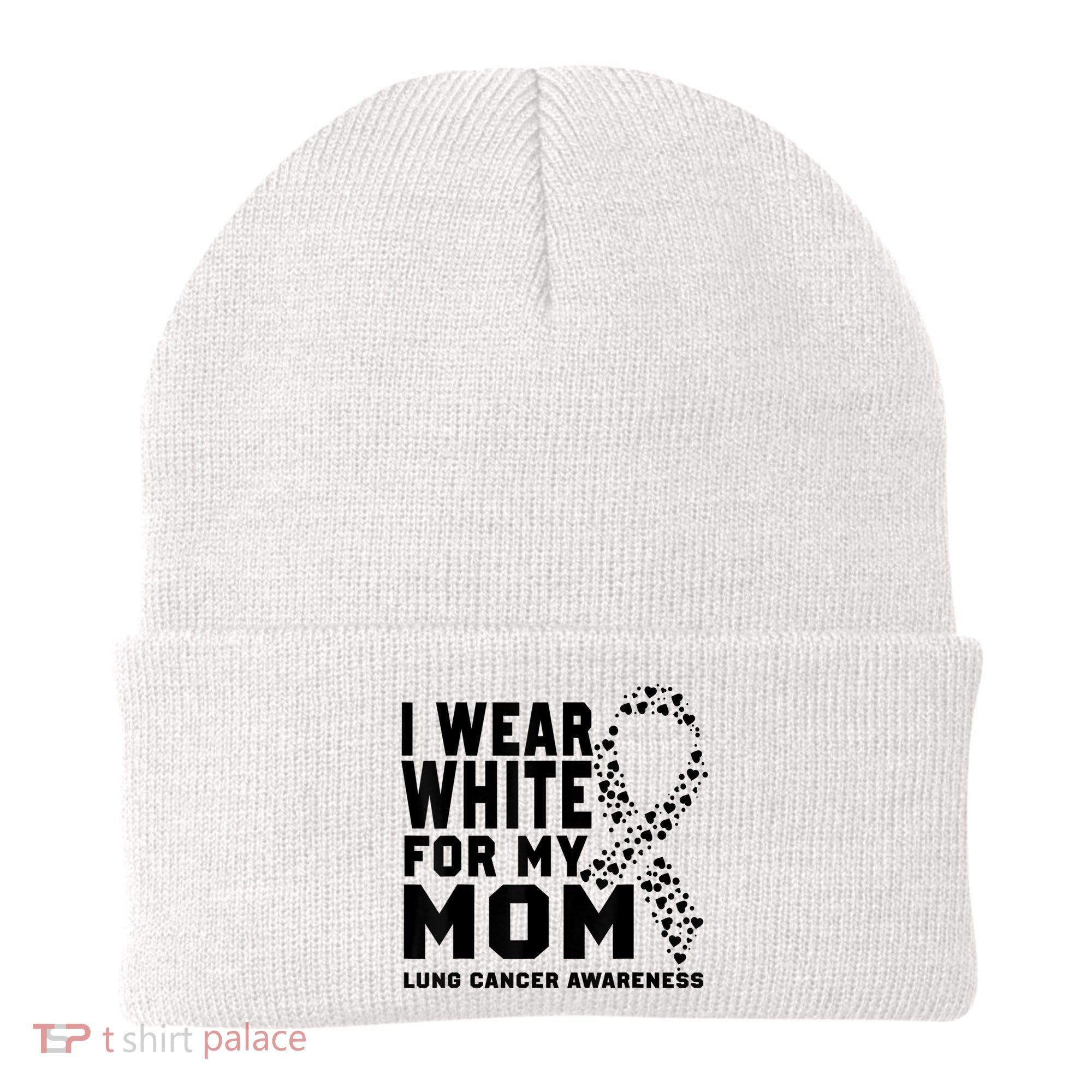 I Wear White For My Mom Lung Cancer Awareness Month Beanie