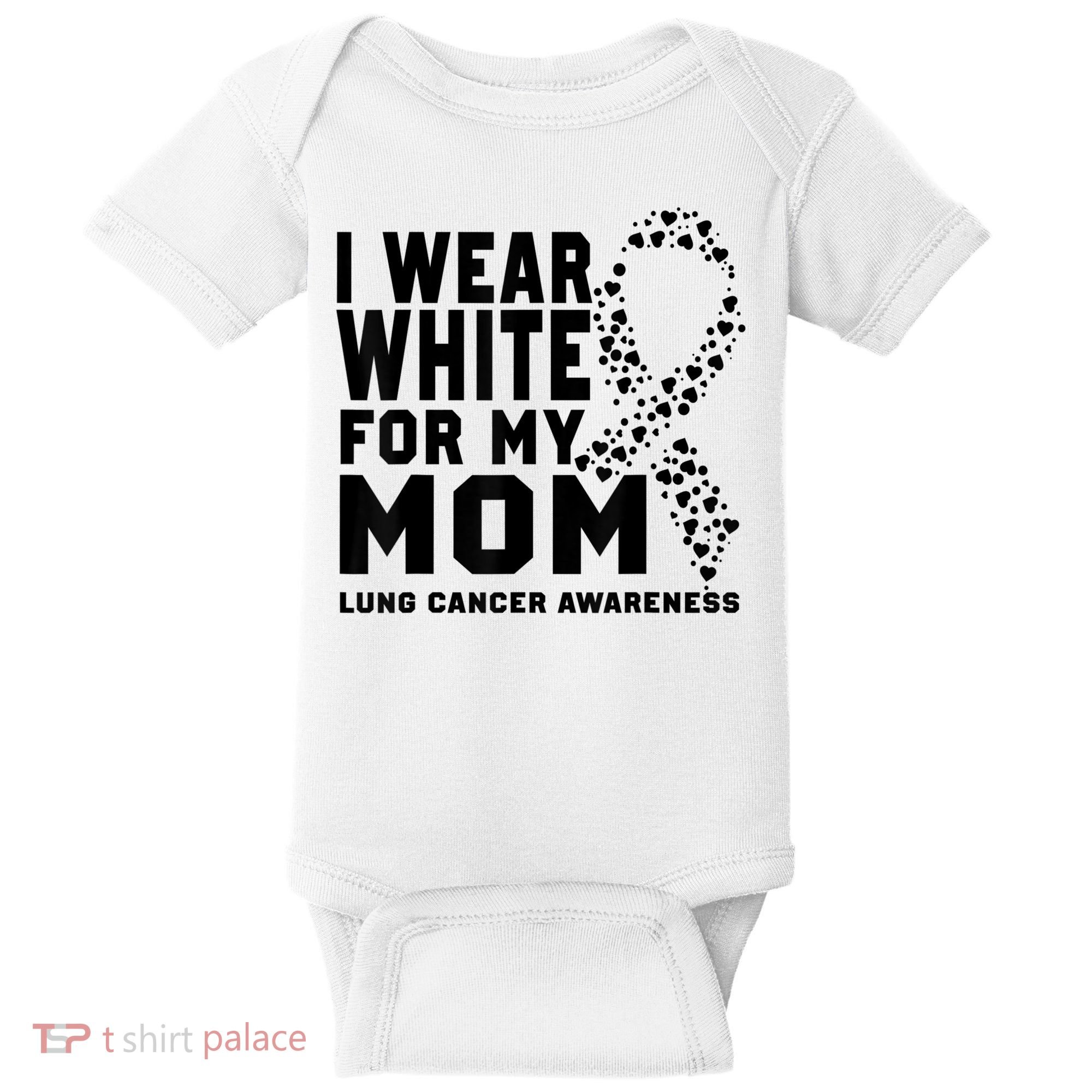I Wear White For My Mom Lung Cancer Awareness Month Baby Bodysuit