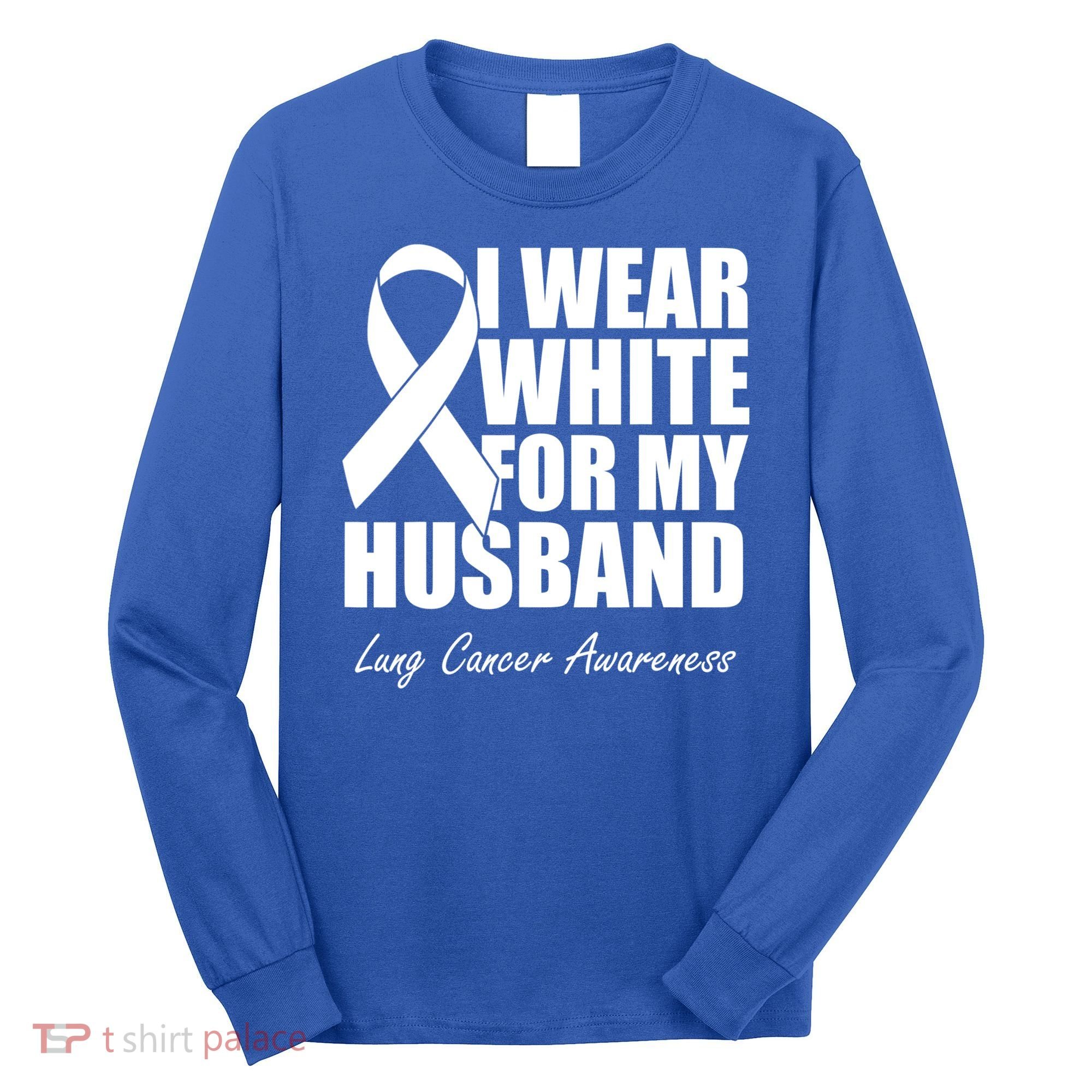 I Wear White For My Husband Lung Cancer Awareness Gift Long Sleeve Shirt