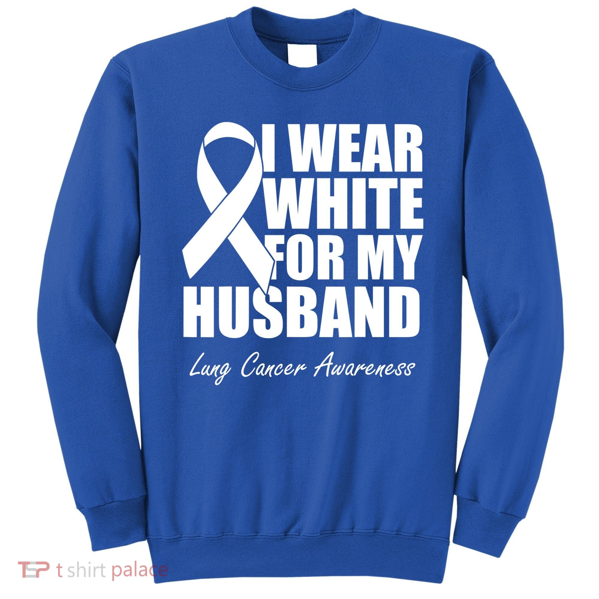 I Wear White For My Husband Lung Cancer Awareness Gift Sweatshirt
