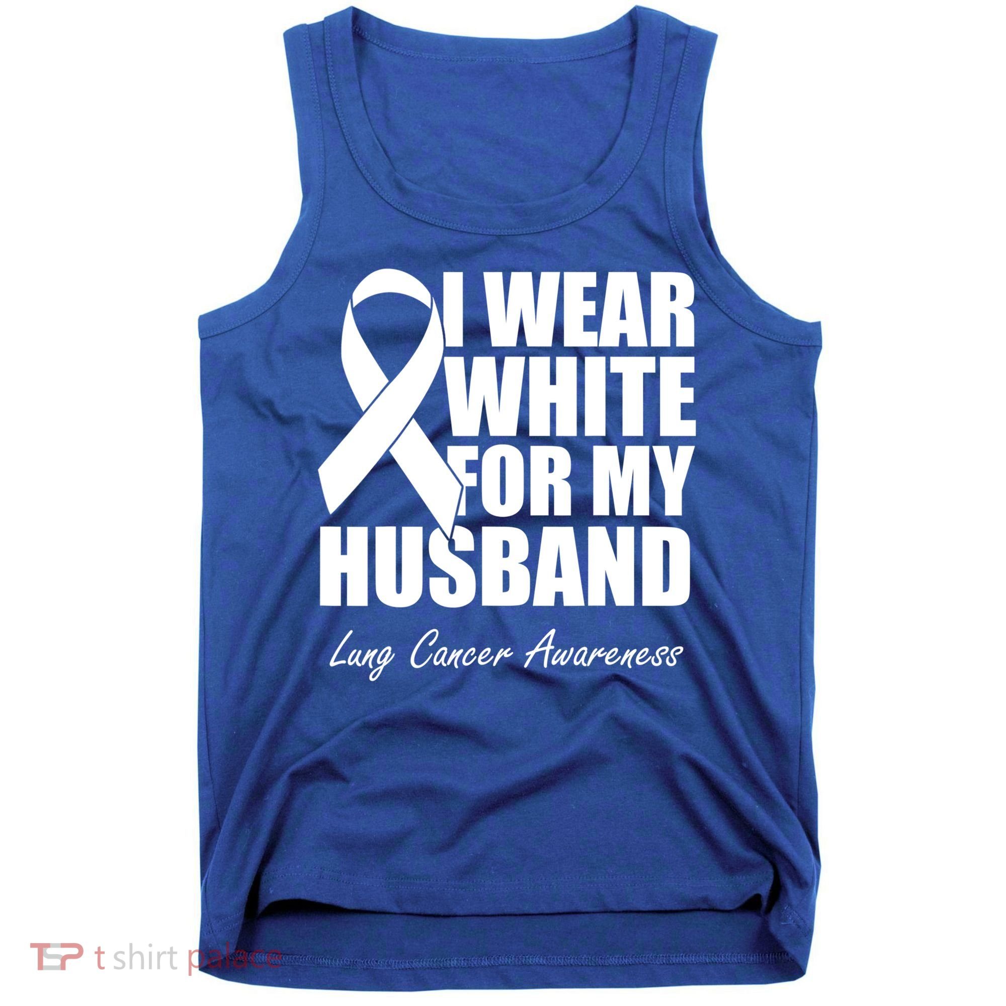 I Wear White For My Husband Lung Cancer Awareness Gift Tank Top