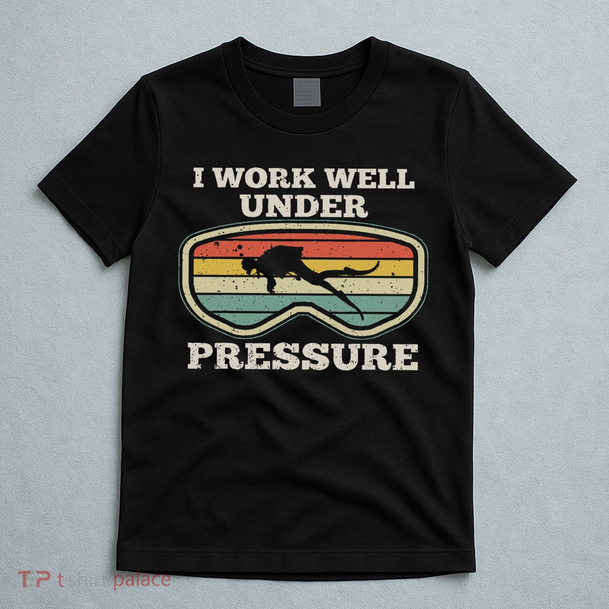 I Work Well Pressure Distressed Scuba Diving Diver T-Shirt