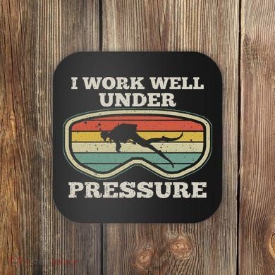 I Work Well Pressure Distressed Scuba Diving Diver Coaster