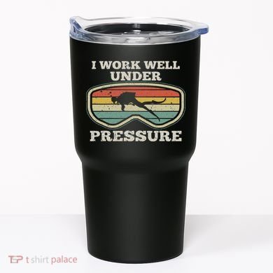 I Work Well Pressure Distressed Scuba Diving Diver Tumbler