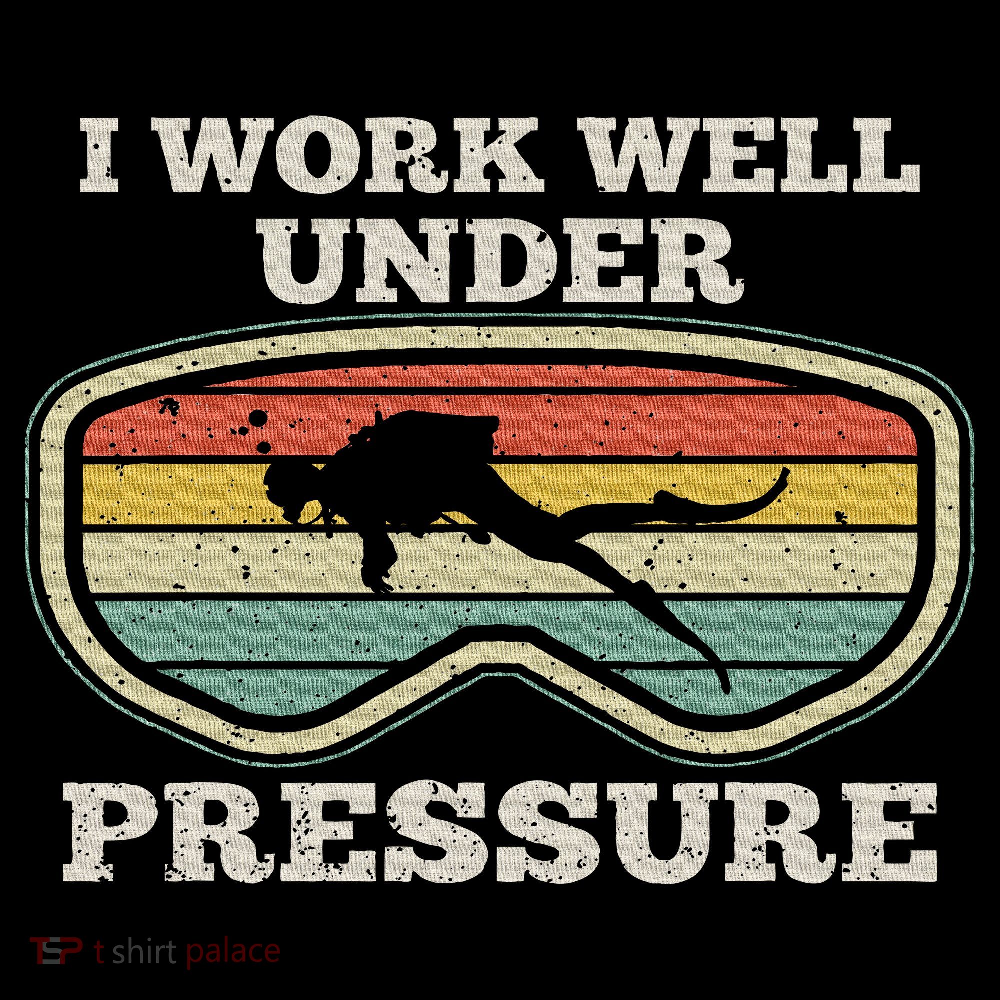 I Work Well Pressure Distressed Scuba Diving Diver Women's T-Shirt