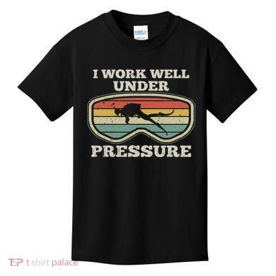 I Work Well Pressure Distressed Scuba Diving Diver Kids T-Shirt