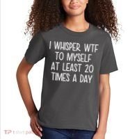 I Whisper Wtf To Myself At Least 20 Times A Day Kids T-Shirt thumb 2