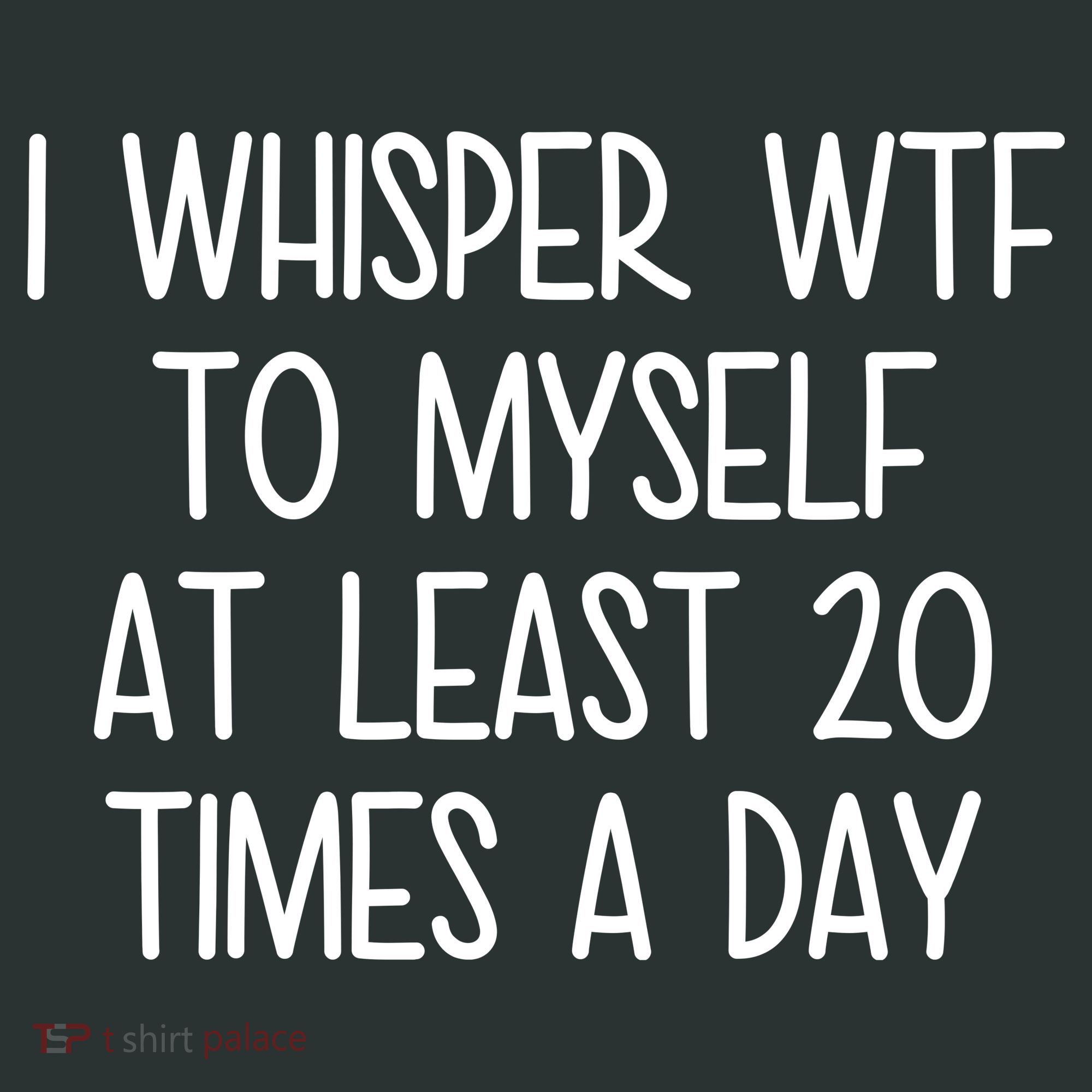 I Whisper Wtf To Myself At Least 20 Times A Day Tote Bag
