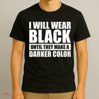 I Will Wear Black Until They Make A Darker Color T-Shirt thumb 3