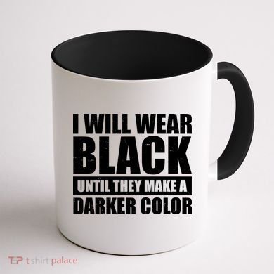 I Will Wear Black Until They Make A Darker Color Coffee Mug back
