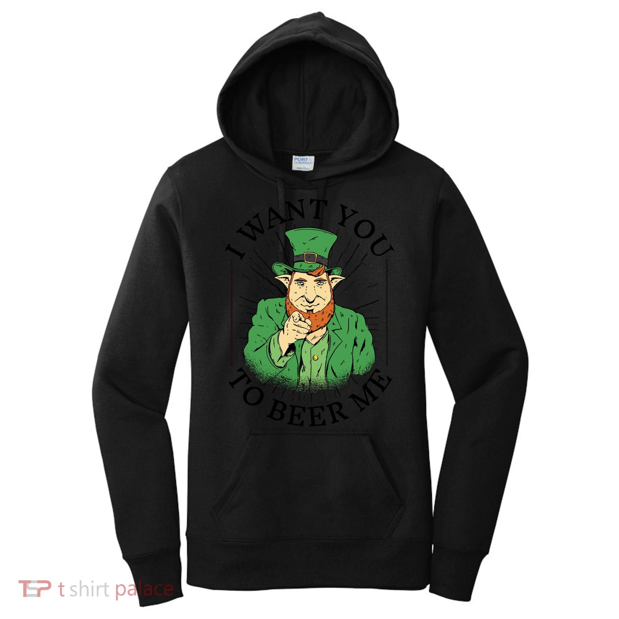 I Want You To Beer Me St Patrick's Day Women's Hoodie