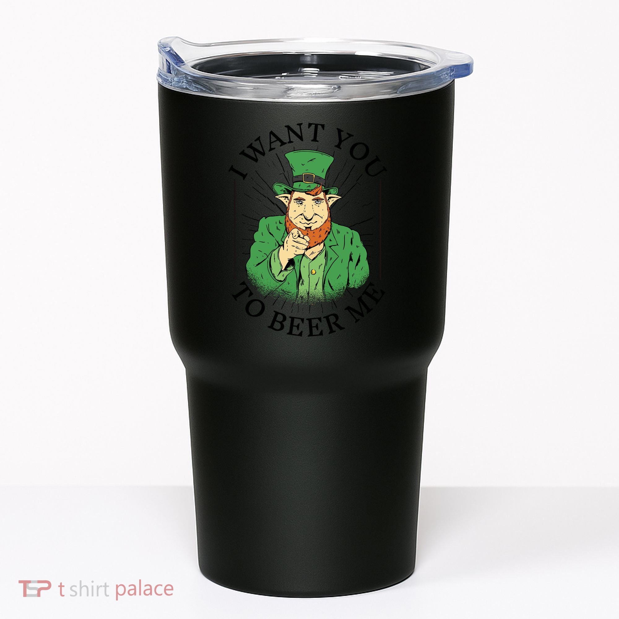 I Want You To Beer Me St Patrick's Day Tumbler