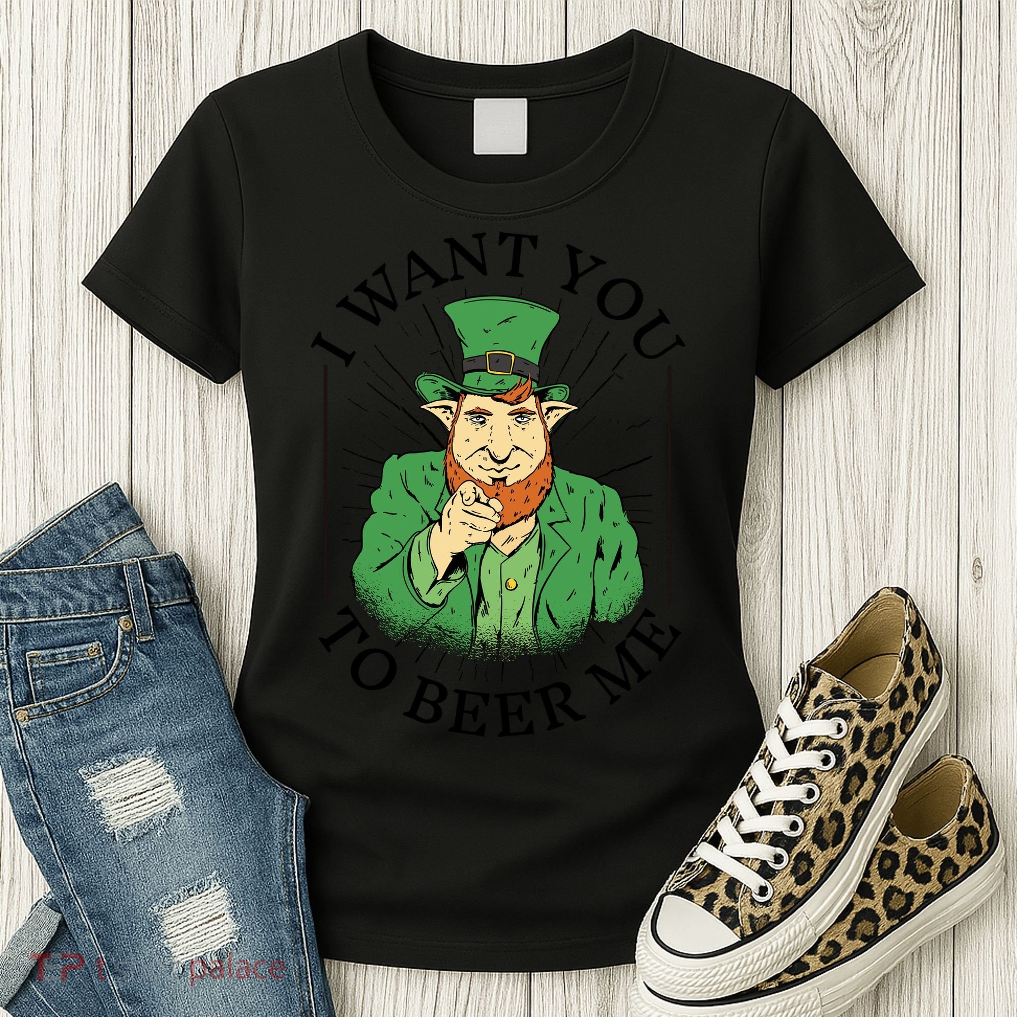 I Want You To Beer Me St Patrick's Day Women's T-Shirt