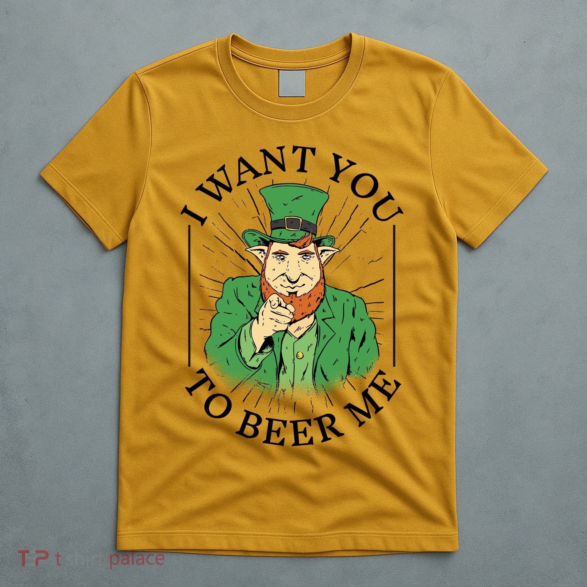 I Want You To Beer Me St Patrick's Day T-Shirt
