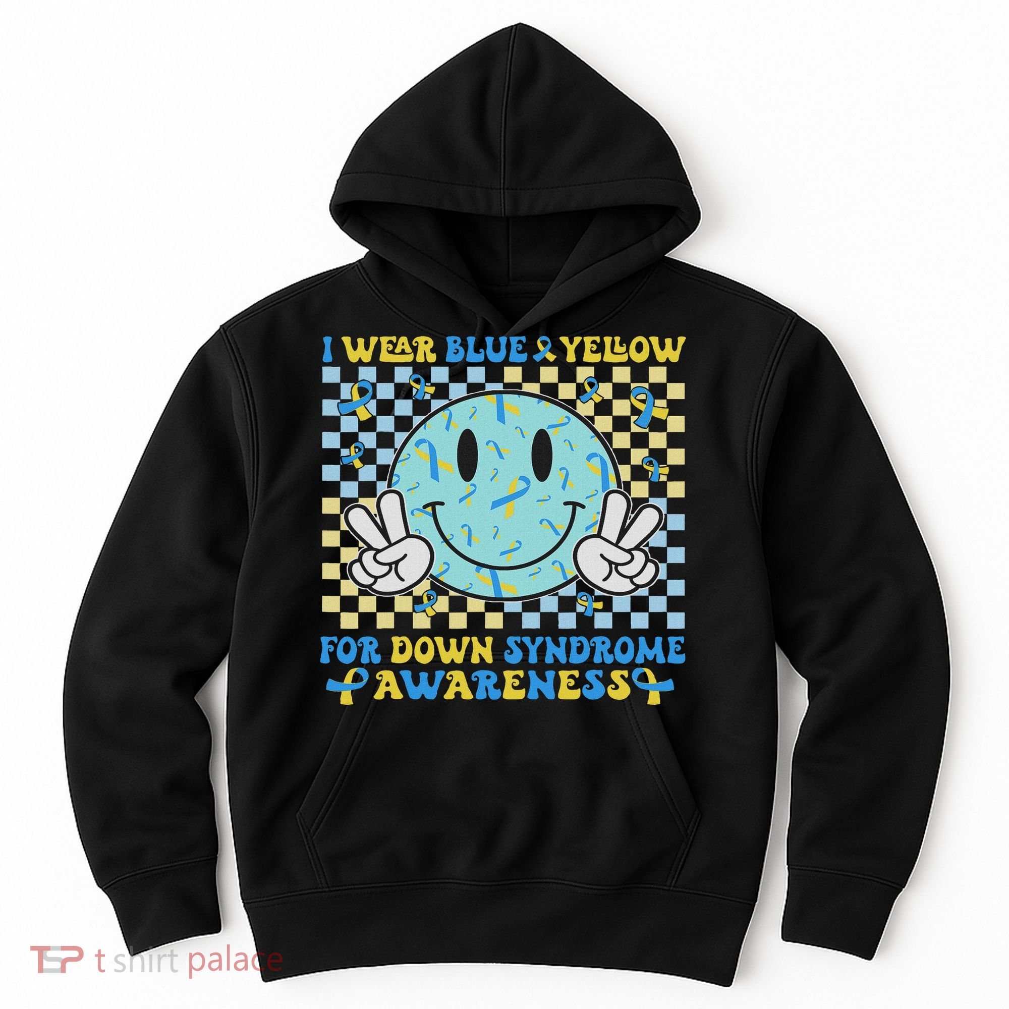 I Wear Yellow And Blue For World Down Syndrome Awareness Hoodie