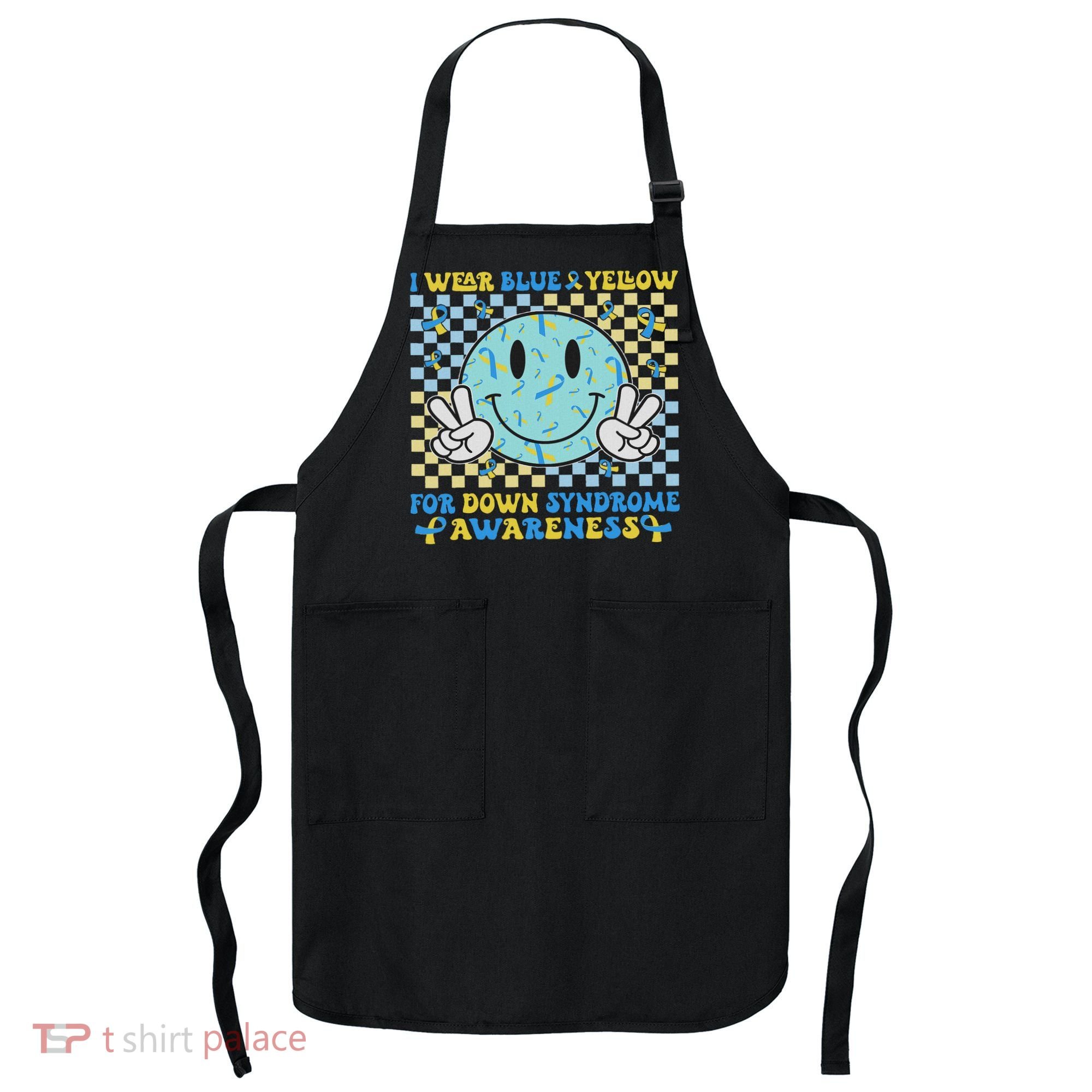 I Wear Yellow And Blue For World Down Syndrome Awareness Apron