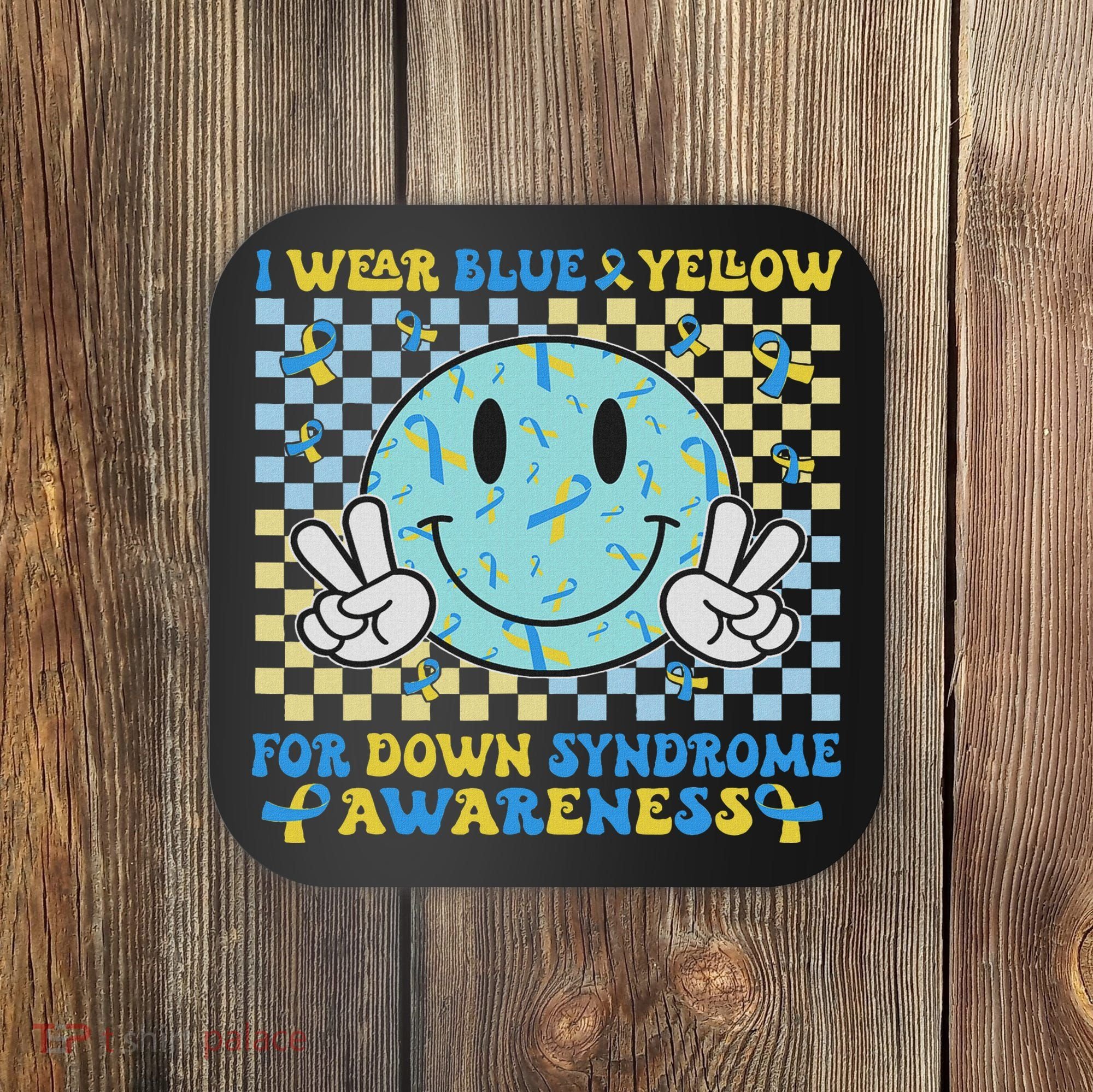 I Wear Yellow And Blue For World Down Syndrome Awareness Coaster