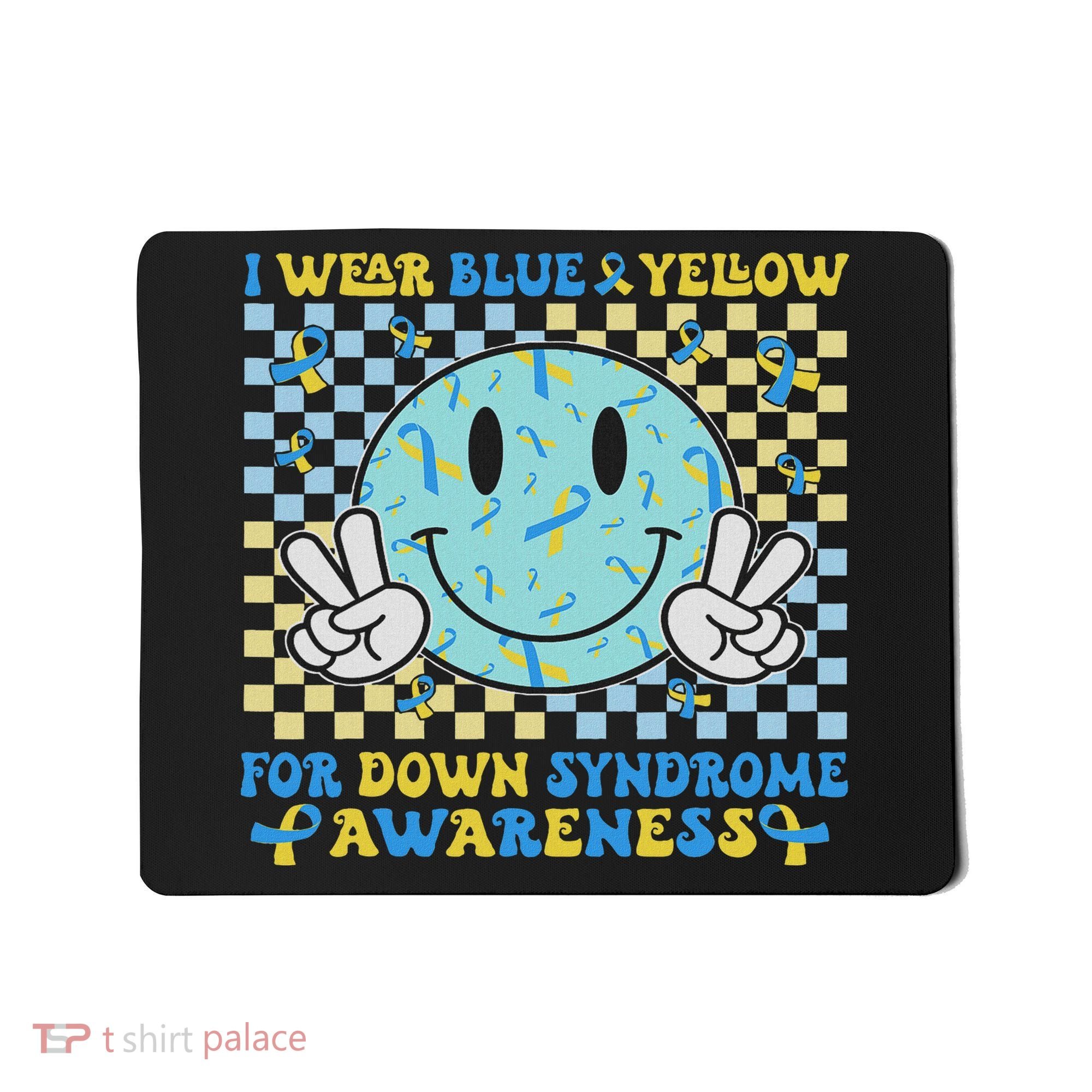 I Wear Yellow And Blue For World Down Syndrome Awareness Mousepad