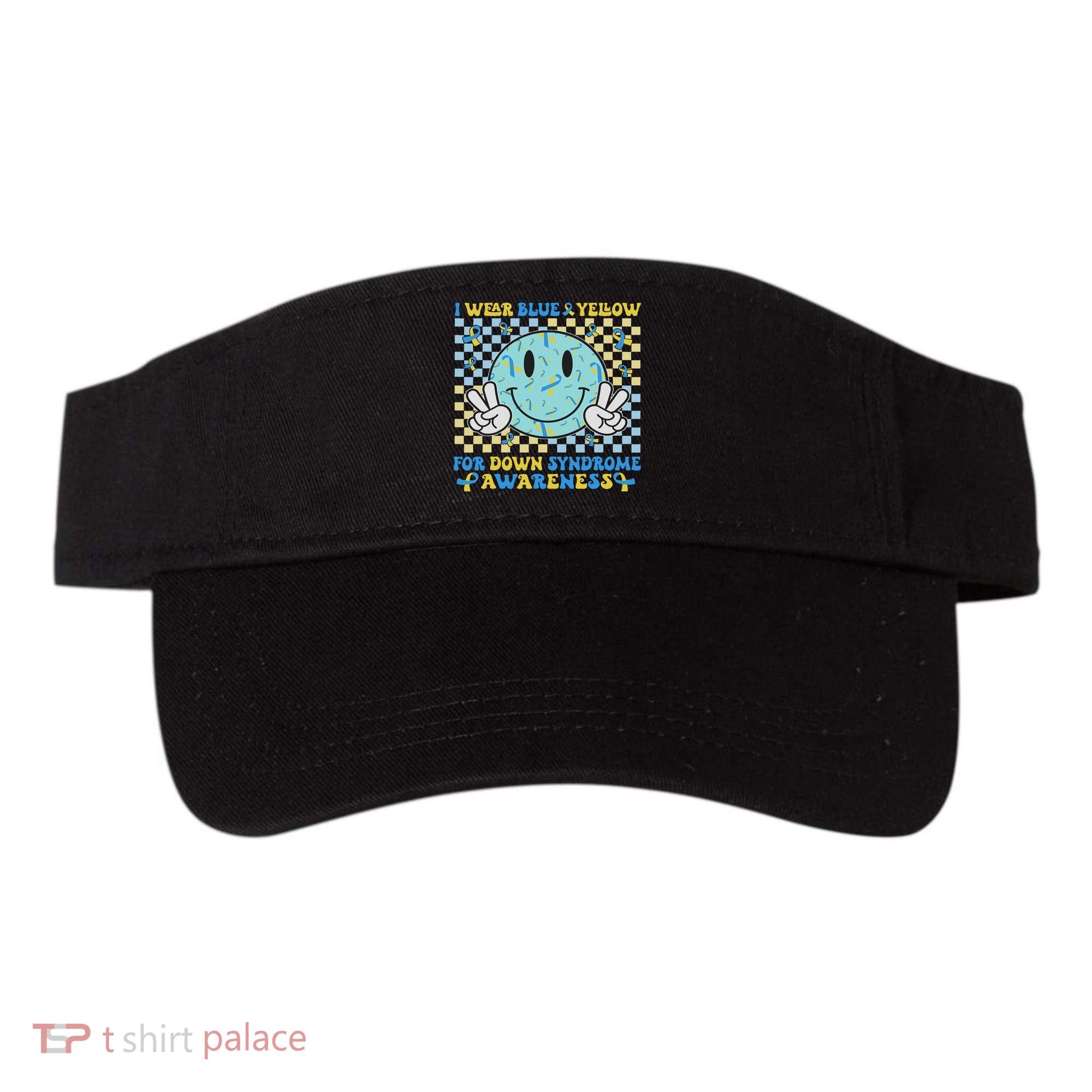 I Wear Yellow And Blue For World Down Syndrome Awareness Visor