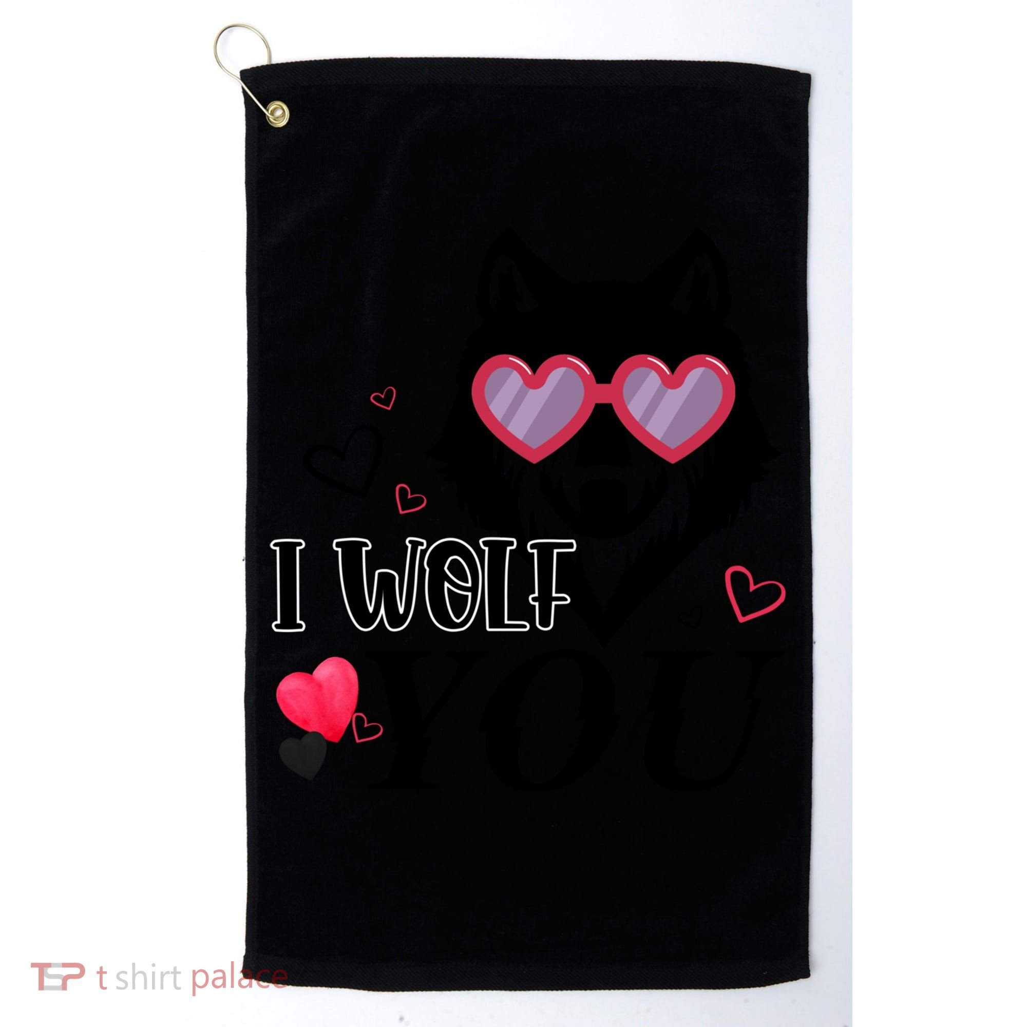 I Wolf You Cool Gift Happy Valentines Day Gift Golf Towel