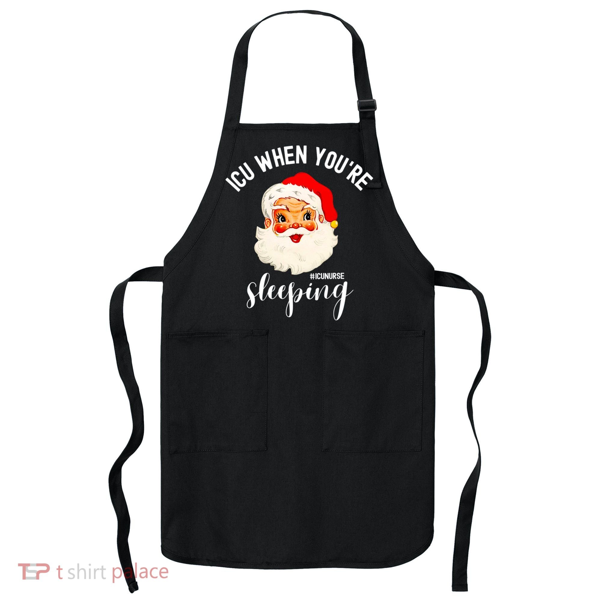 ICU When You're Sleeping Funny ICU Nurse Christmas Santa Apron