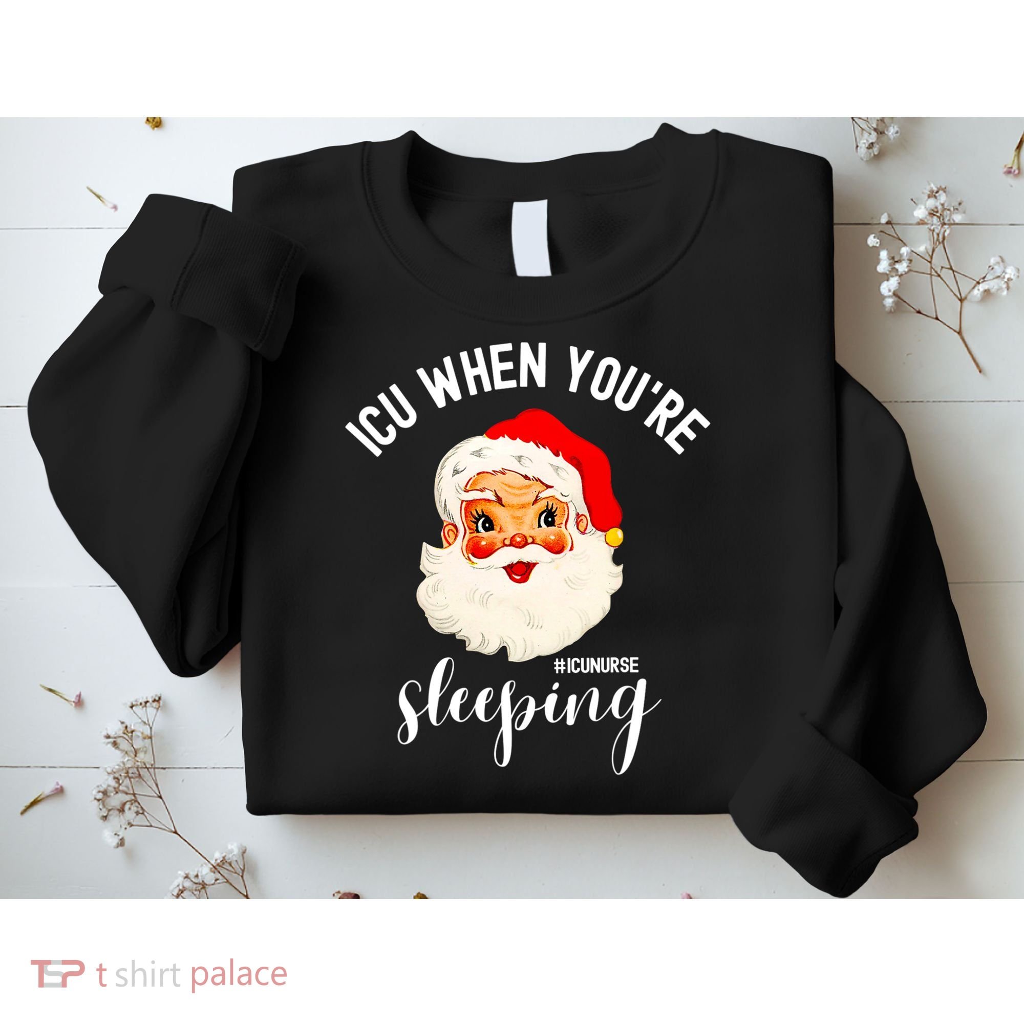 ICU When You're Sleeping Funny ICU Nurse Christmas Santa Sweatshirt