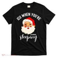 ICU When You're Sleeping Funny ICU Nurse Christmas Santa T-Shirt thumb 0