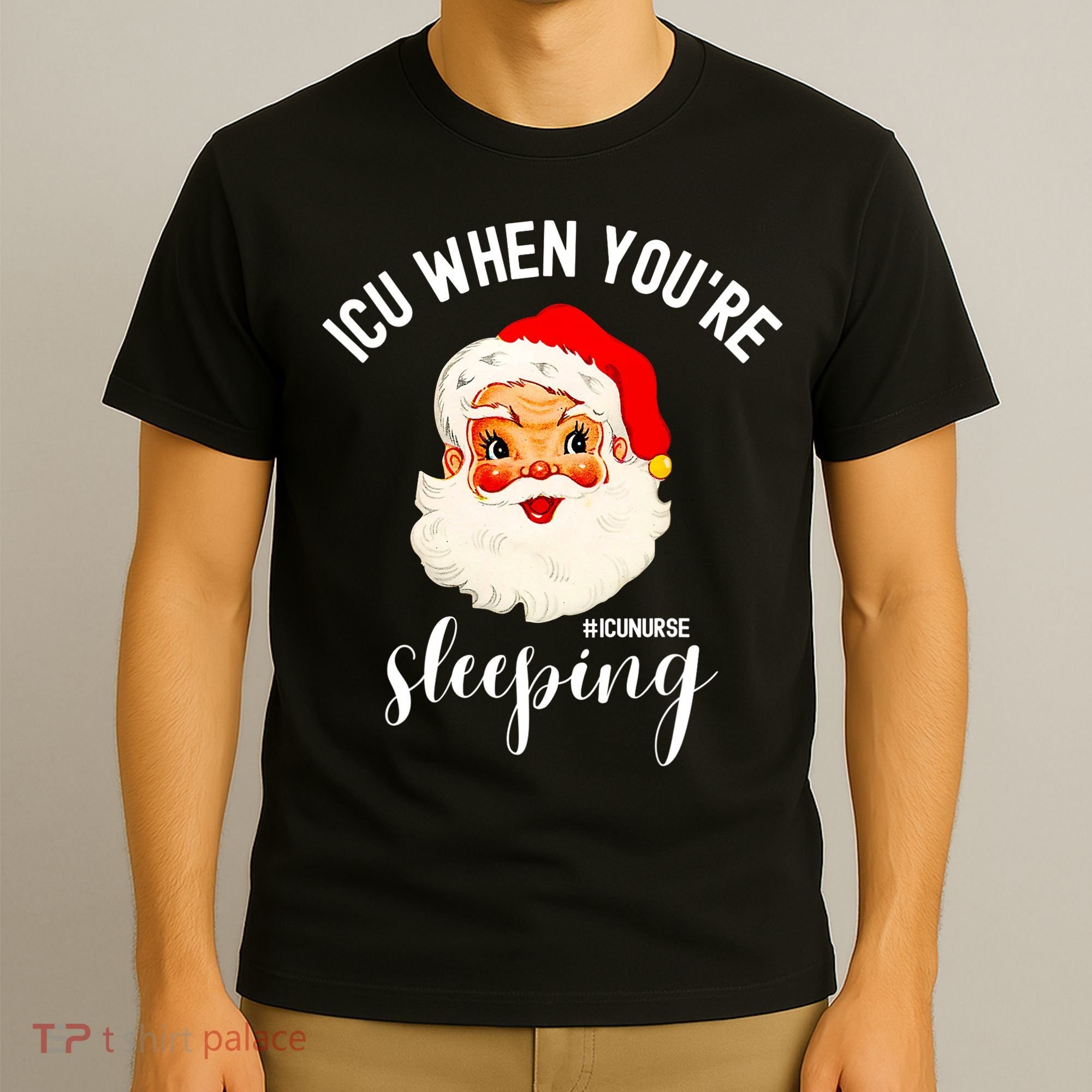 ICU When You're Sleeping Funny ICU Nurse Christmas Santa T-Shirt