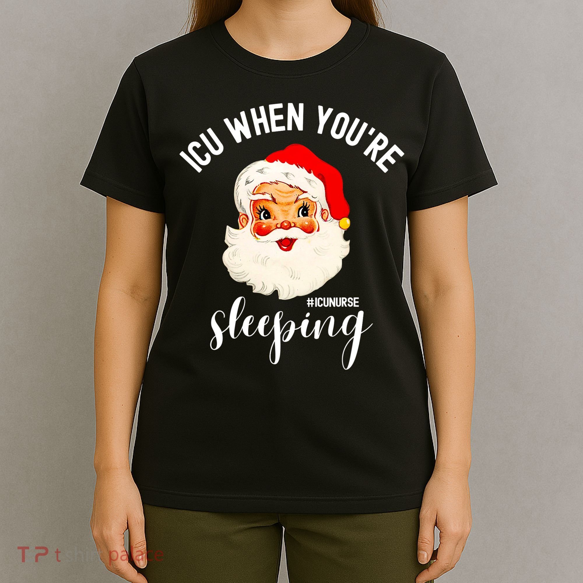 ICU When You're Sleeping Funny ICU Nurse Christmas Santa T-Shirt