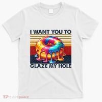 I Want You To Glaze My Hole Sarcastic Dirty Donut T-Shirt thumb 0