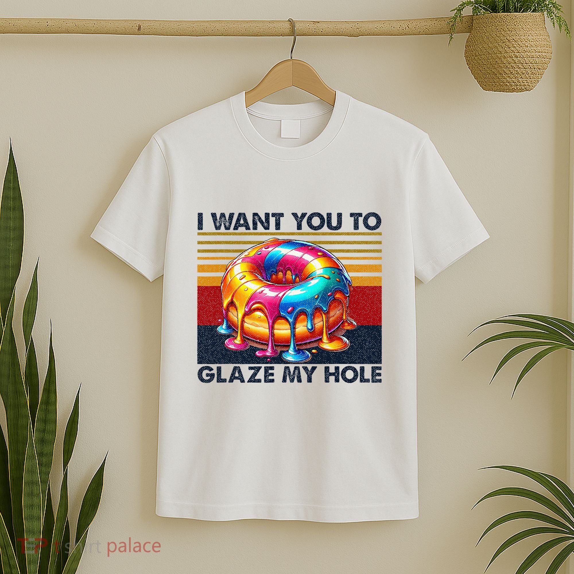 I Want You To Glaze My Hole Sarcastic Dirty Donut T-Shirt