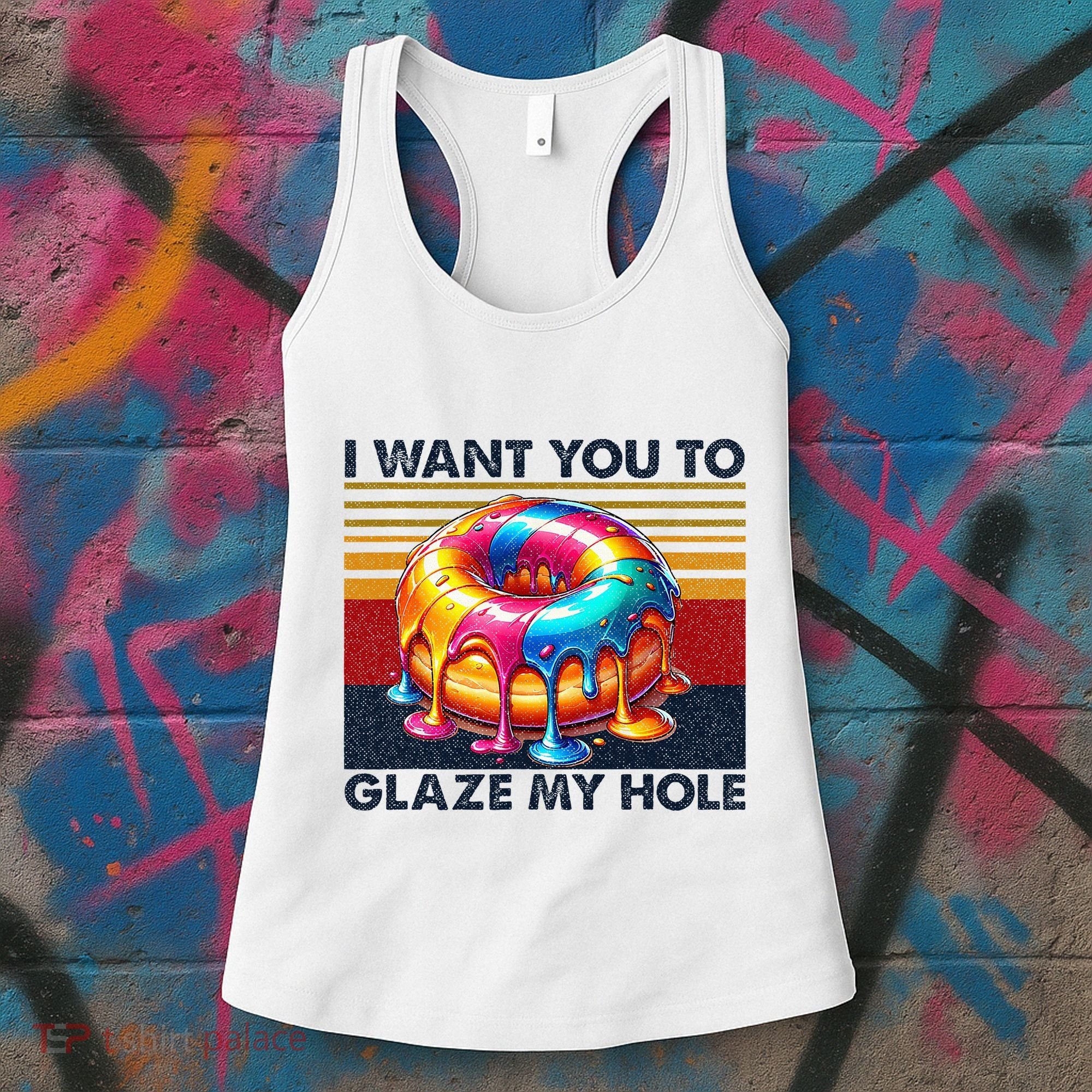 I Want You To Glaze My Hole Sarcastic Dirty Donut Women's Tank Top