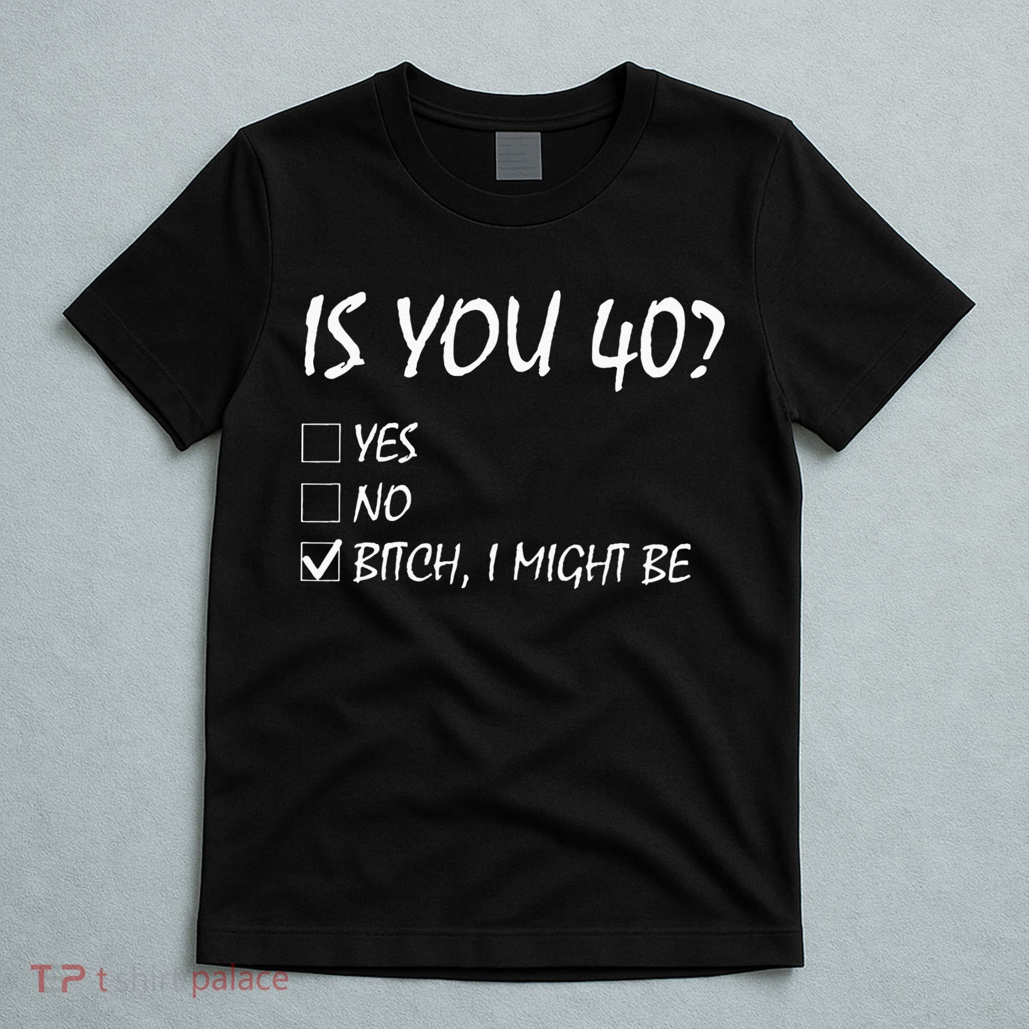 Is You 40 Funny 40th Birthday 40 Year Old Birthday Party T-Shirt