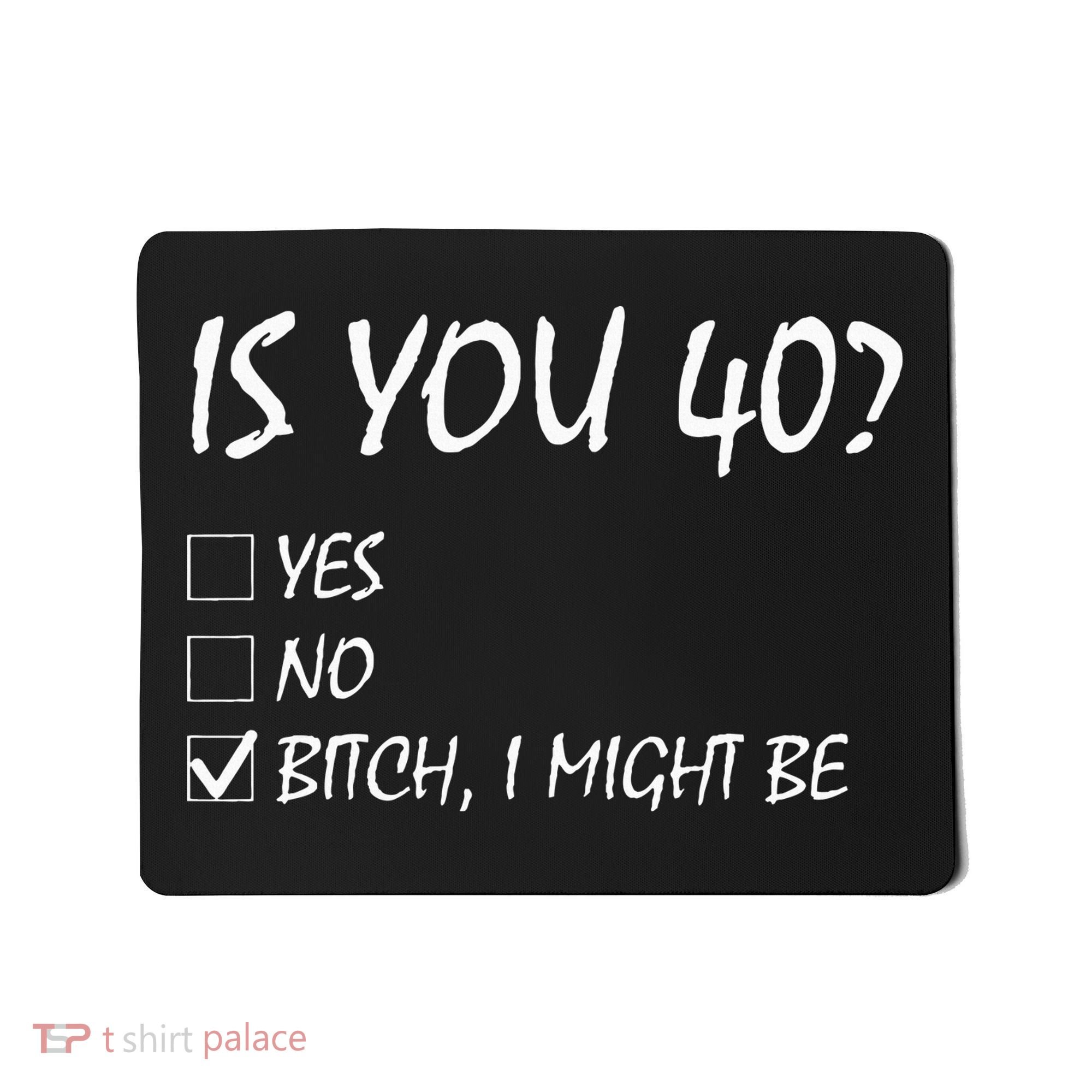 Is You 40 Funny 40th Birthday 40 Year Old Birthday Party Mousepad
