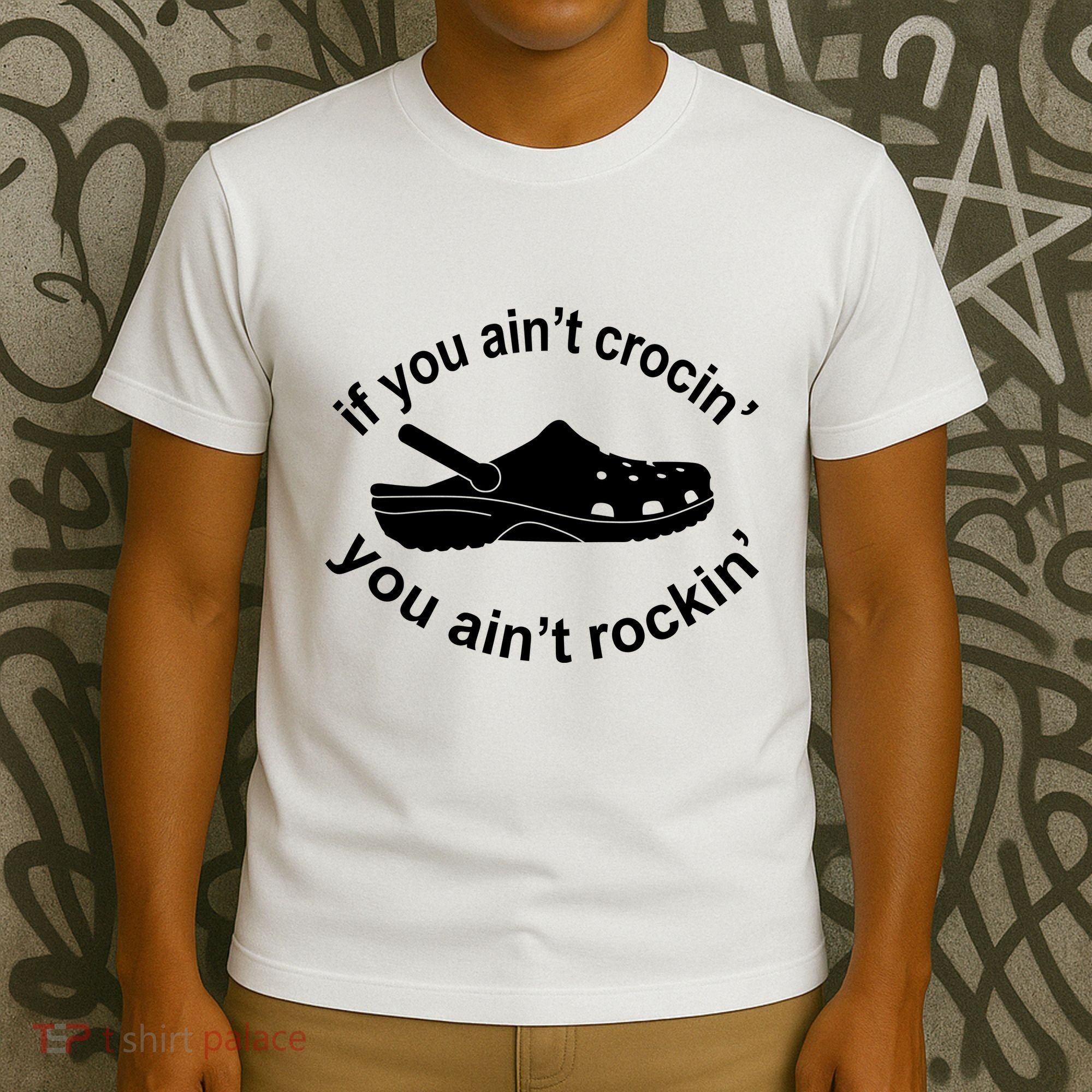 If You AinT Crocin You AinT Rockin T-Shirt
