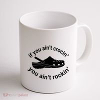 If You AinT Crocin You AinT Rockin Coffee Mug thumb 1