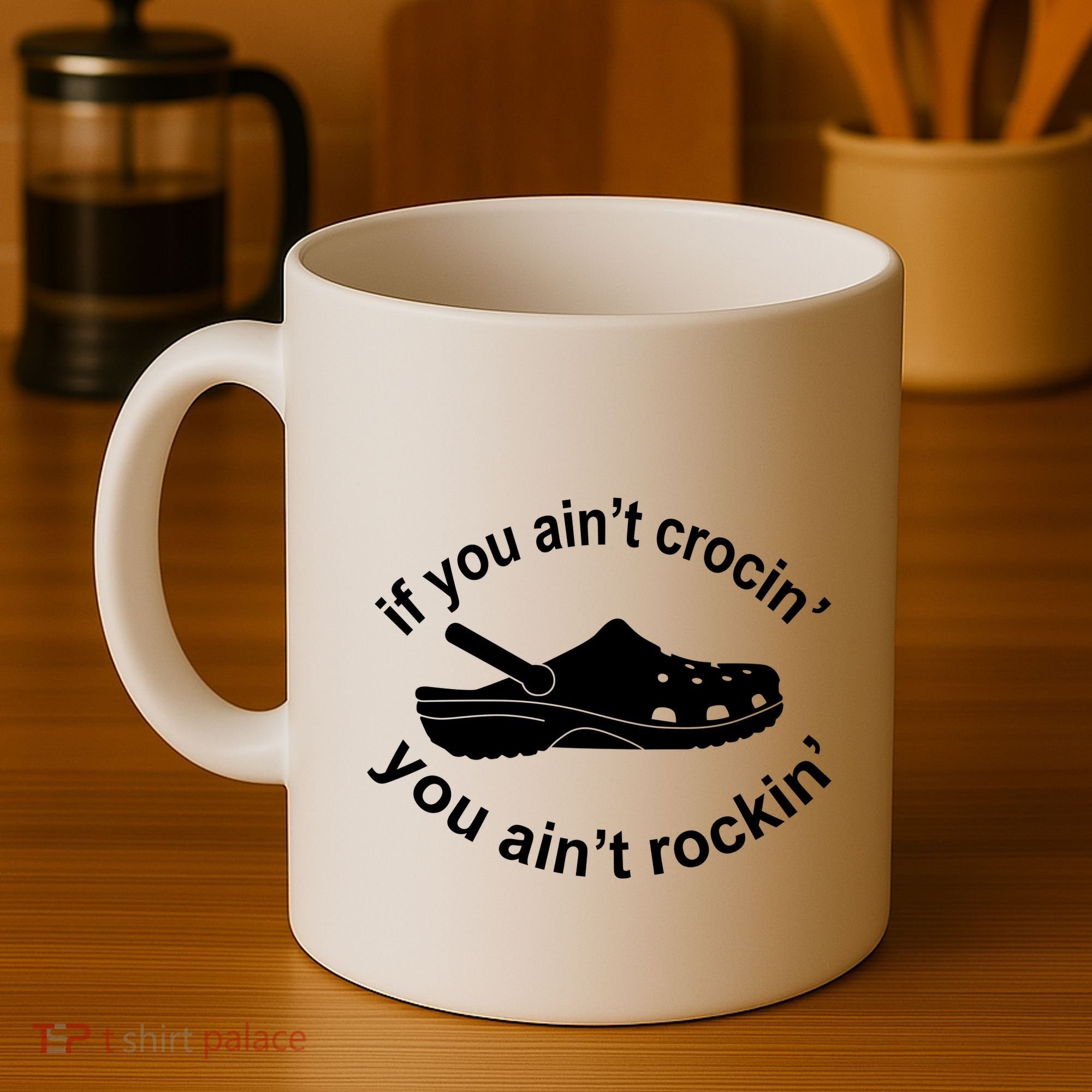 If You AinT Crocin You AinT Rockin Coffee Mug