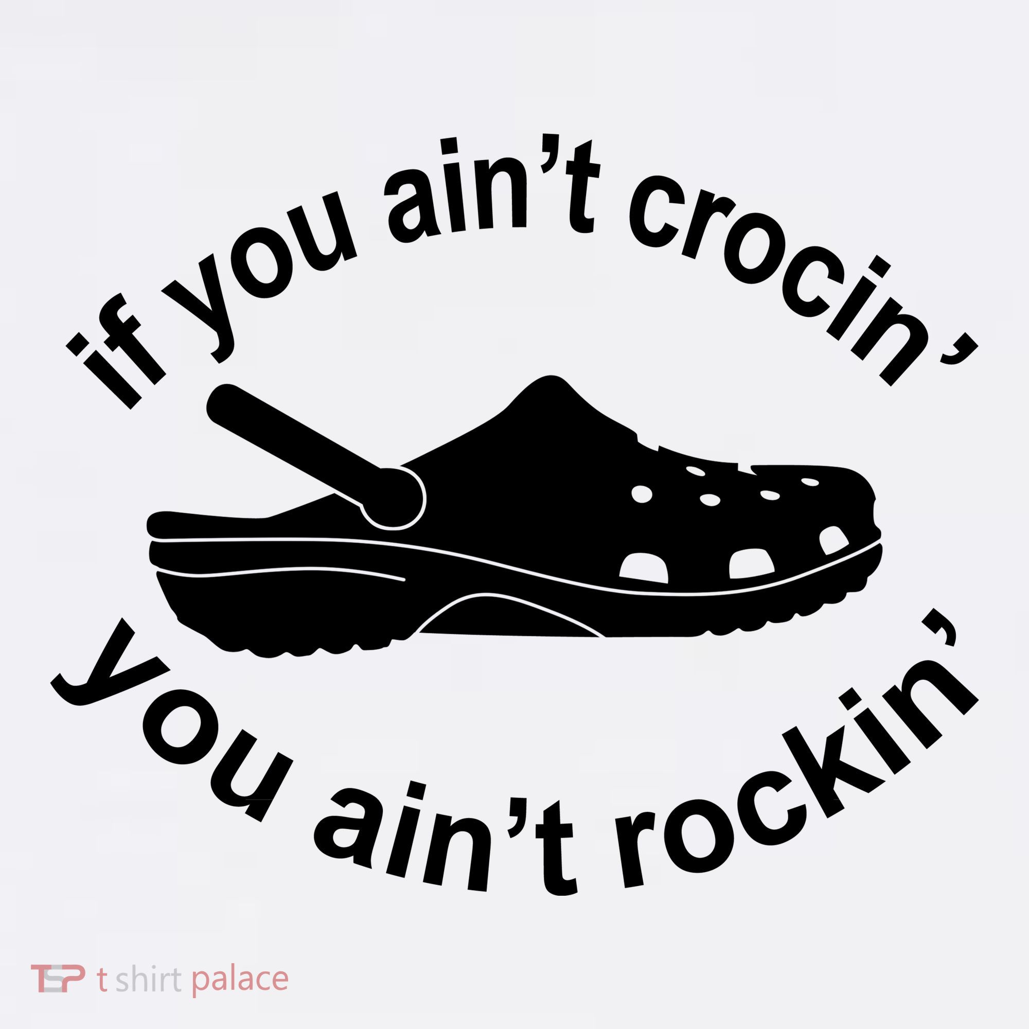If You AinT Crocin You AinT Rockin Women's Hoodie
