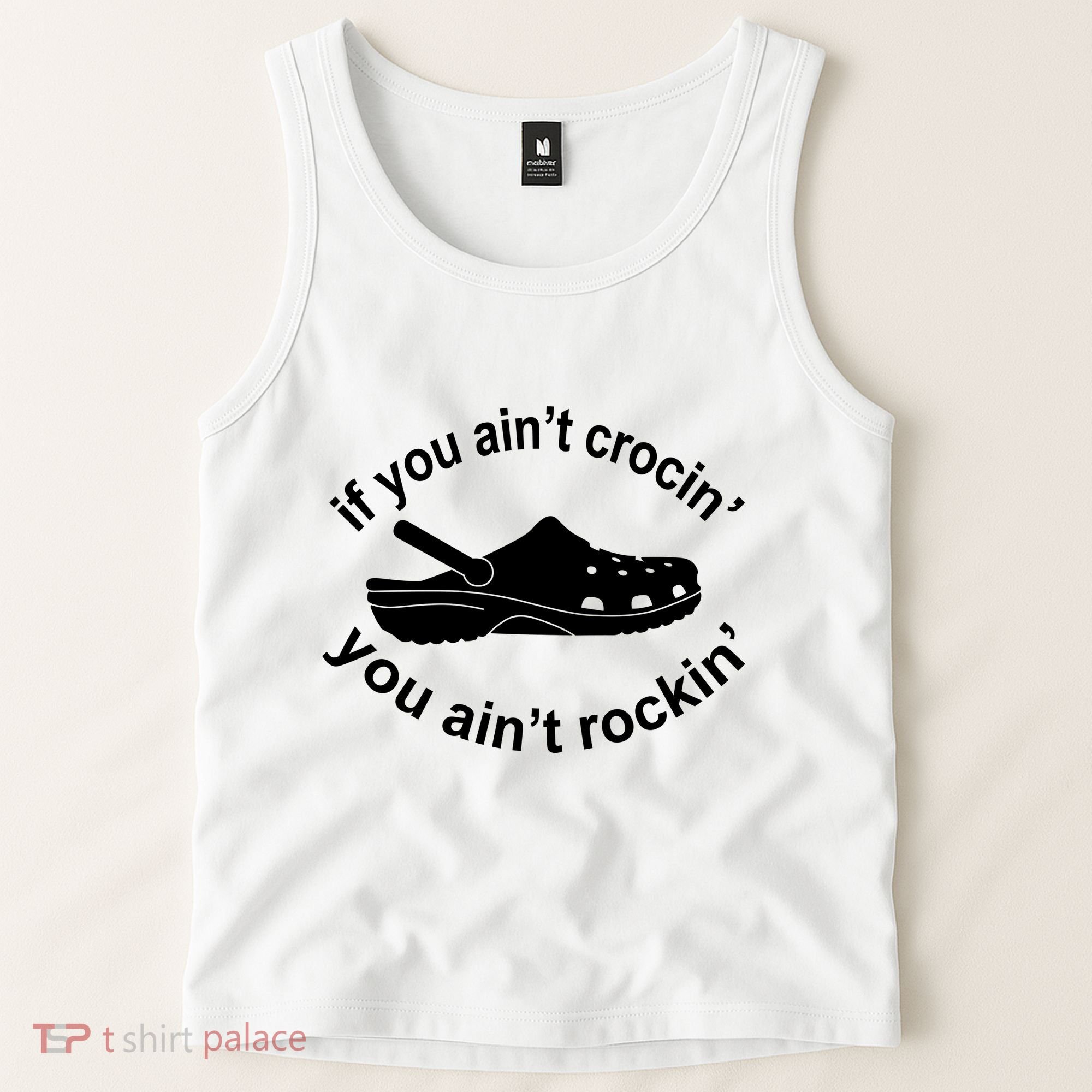 If You AinT Crocin You AinT Rockin Tank Top