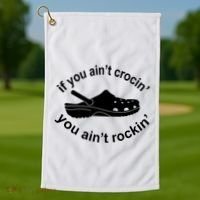 If You AinT Crocin You AinT Rockin Golf Towel thumb 1